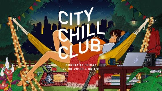 CITY CHILL CLUB | TBSラジオ FM90.5 + AM954～何かが始まる音がする～